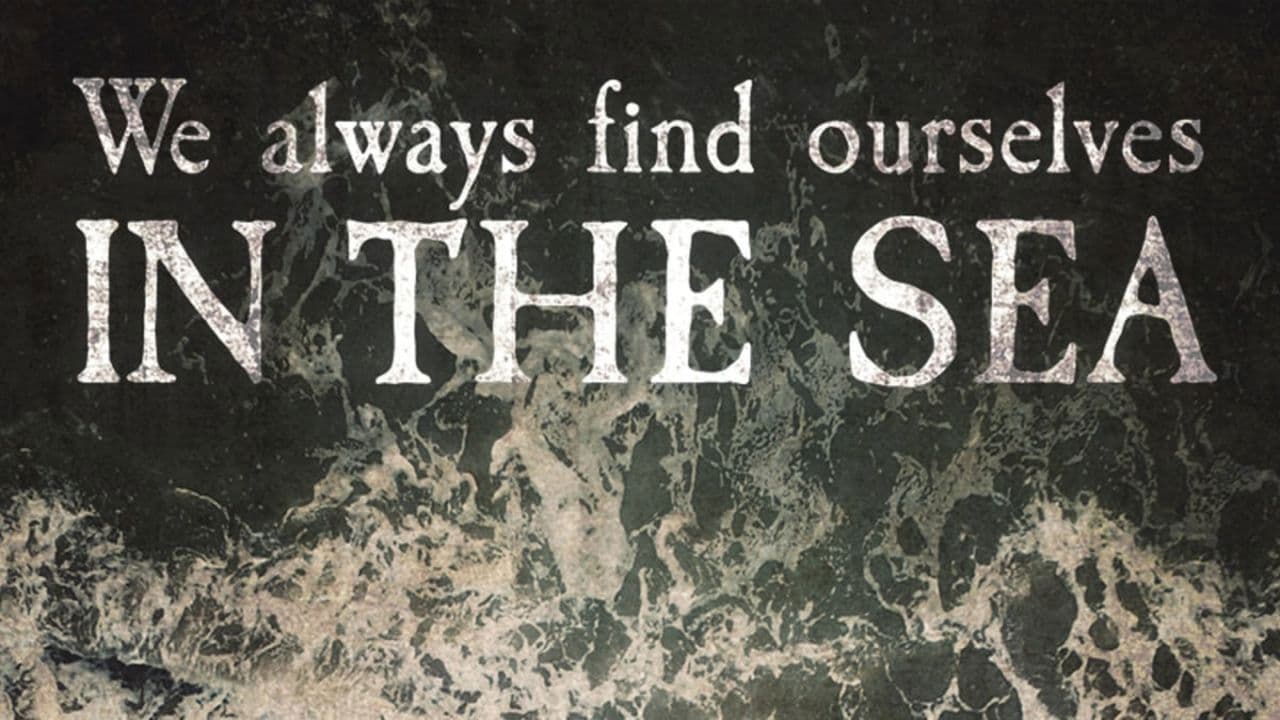 We Always Find Ourselves in the Sea