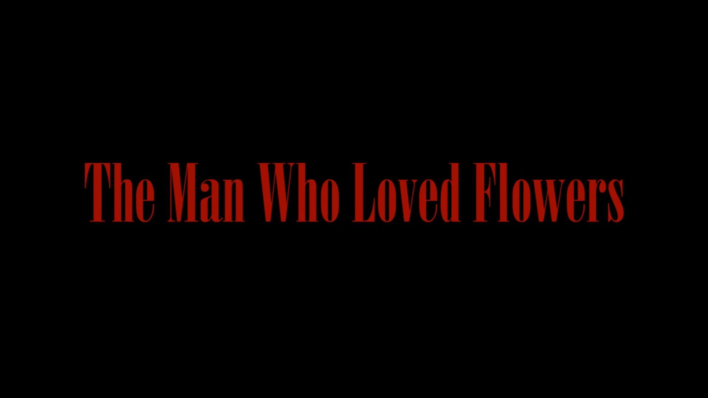 The Man Who Loved Flowers