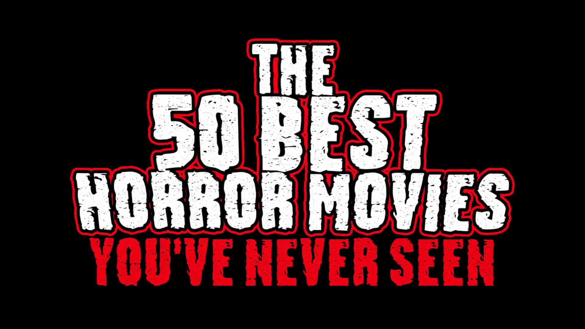 The 50 Best Horror Movies You've Never Seen