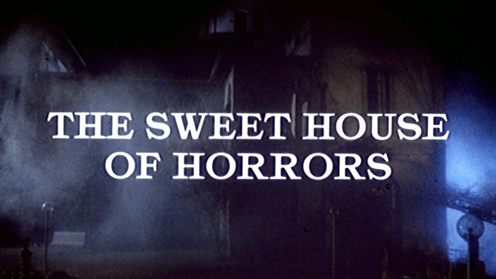 The Sweet House of Horrors