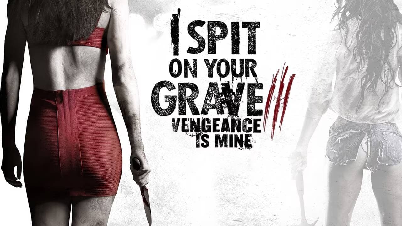 I Spit on Your Grave III: Vengeance Is Mine