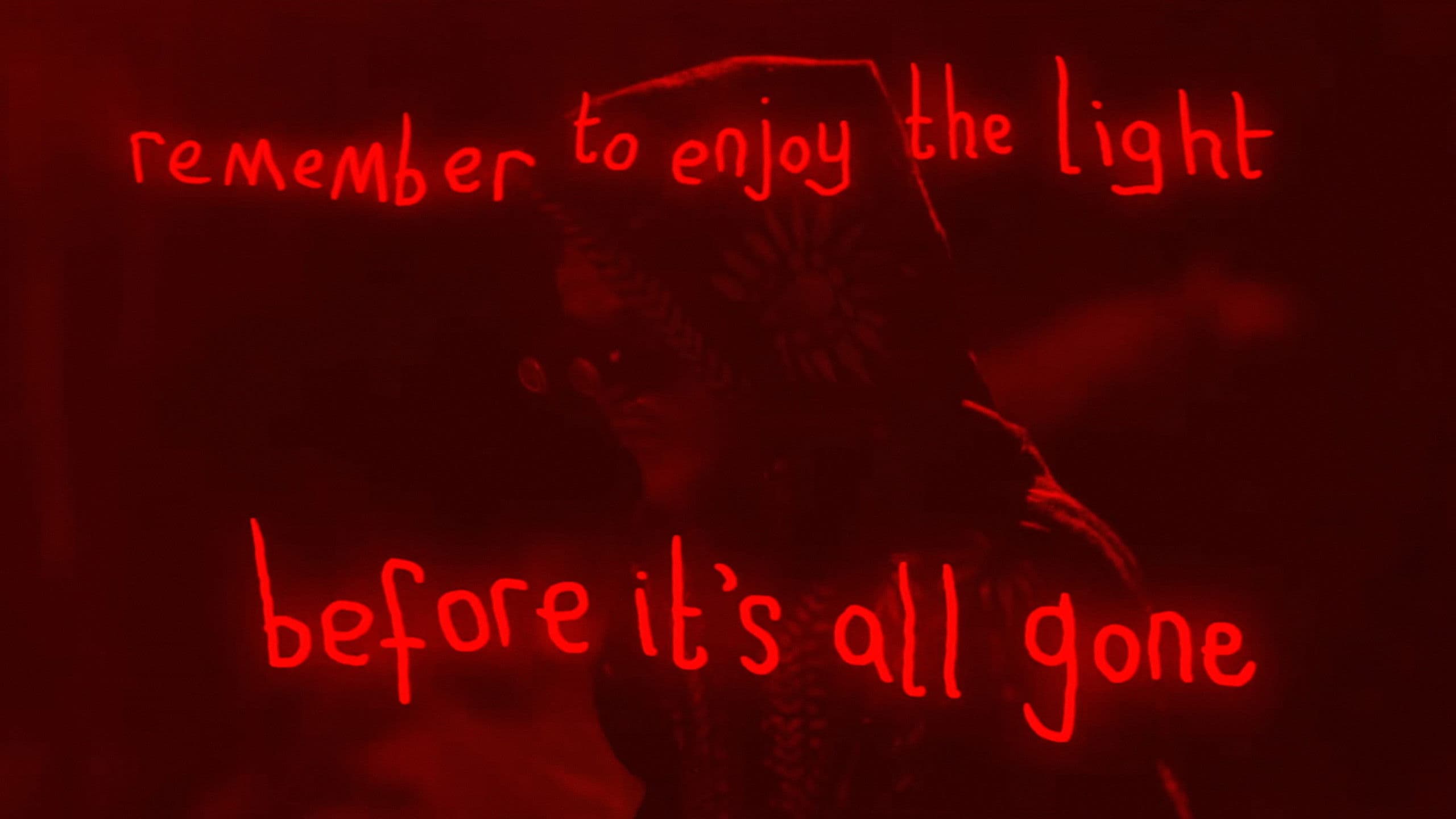 Remember To Enjoy The Light Before It’s Gone