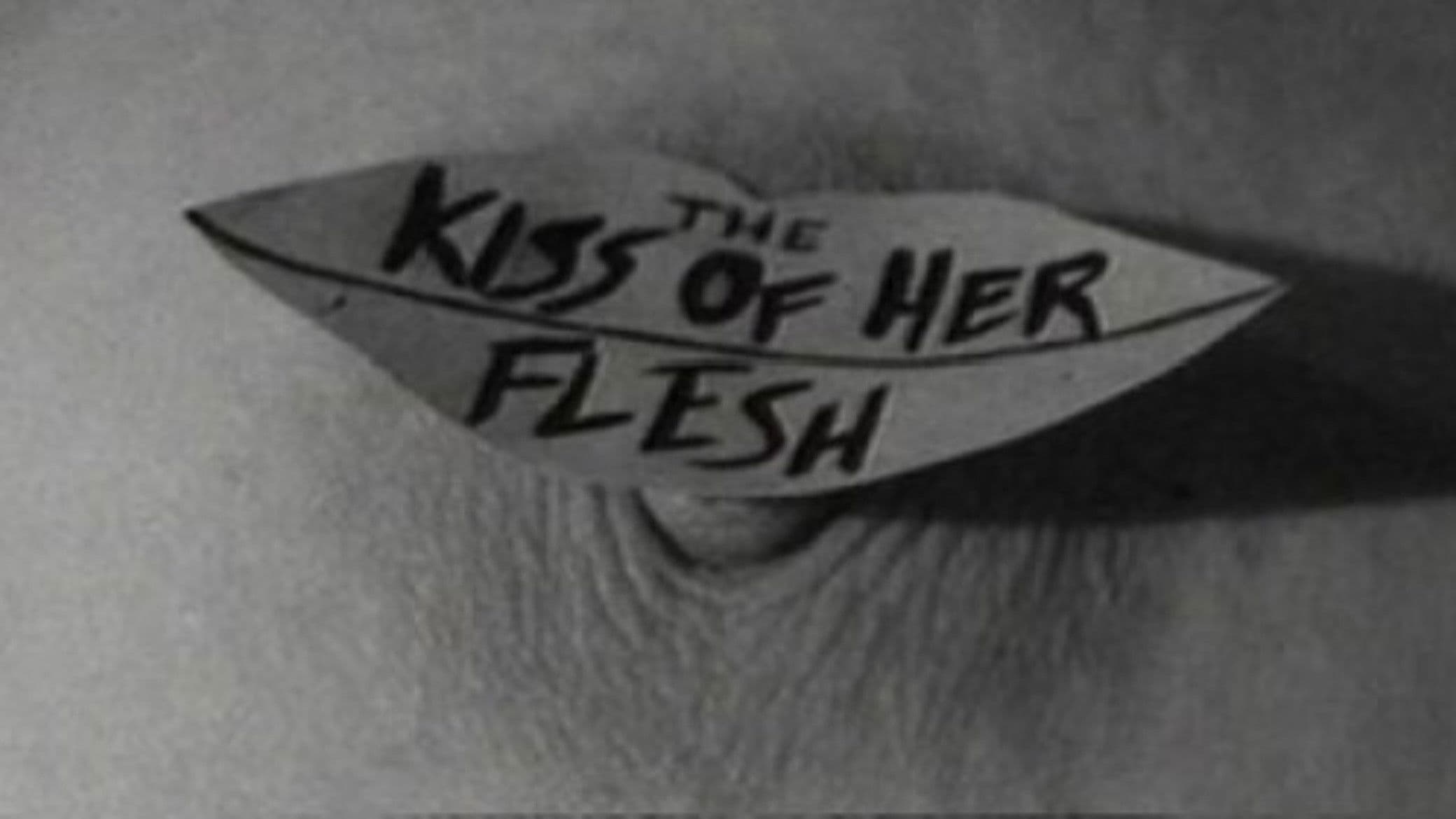 The Kiss of Her Flesh