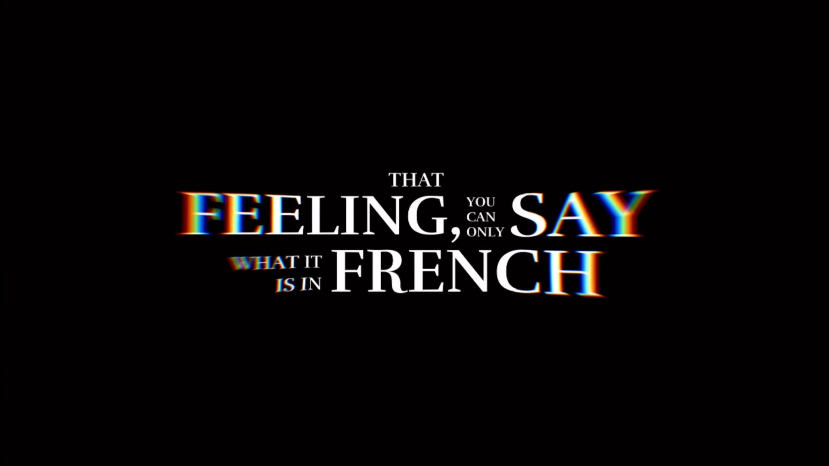 That Feeling, You Can Only Say What It Is In French