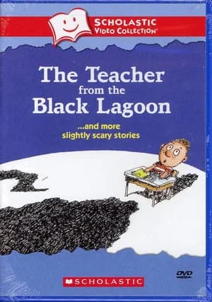 The Teacher from the Black Lagoon… and More Slightly Scary Stories