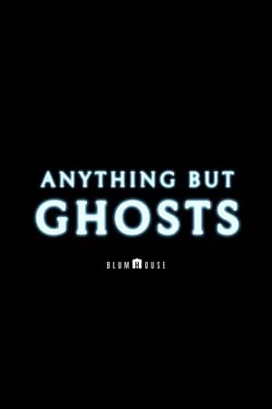 Anything but Ghosts