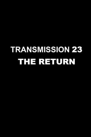 Transmission 23: The Return