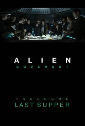 Alien: Covenant - Prologue - Last Supper