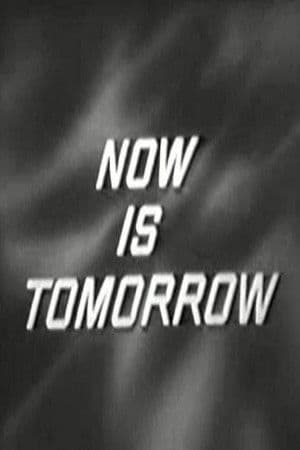 Now Is Tomorrow
