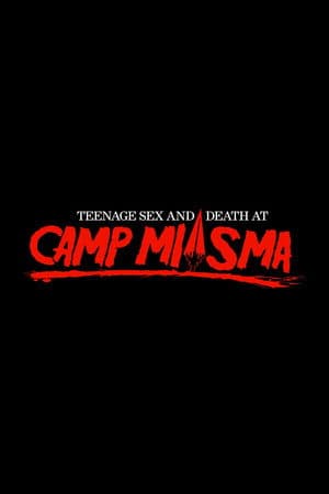 Teenage Sex and Death at Camp Miasma