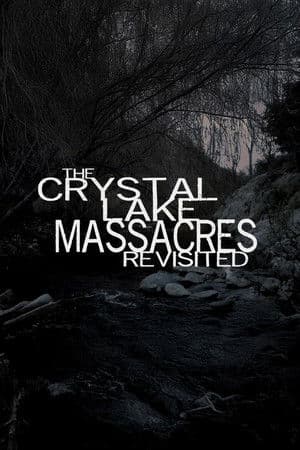 The Crystal Lake Massacres Revisited - Part I