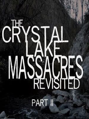 The Crystal Lake Massacres Revisited - Part II