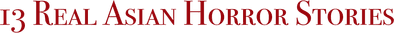 13 Real Asian Horror Stories Logo