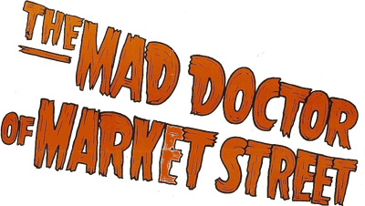 The Mad Doctor of Market Street Logo