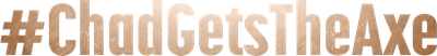 #ChadGetsTheAxe Logo