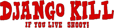 Django Kill... If You Live, Shoot! Logo