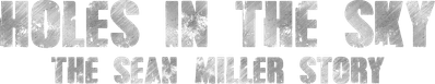 Holes in the Sky: The Sean Miller Story Logo