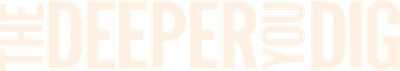 The Deeper You Dig Logo