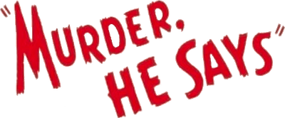 Murder, He Says Logo