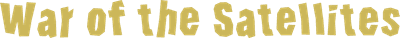 War of the Satellites Logo