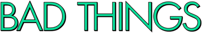 Bad Things Logo