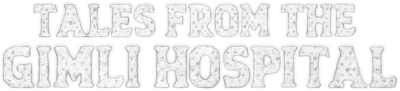 Tales from the Gimli Hospital Logo