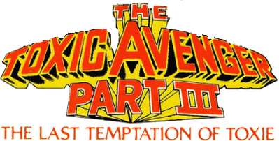 The Toxic Avenger Part III: The Last Temptation of Toxie Logo