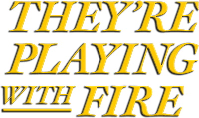 They're Playing with Fire Logo