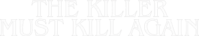 The Killer Must Kill Again Logo