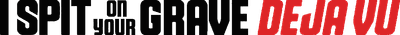 I Spit on Your Grave: Déjà Vu Logo