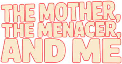 The Mother, the Menacer, and Me Logo