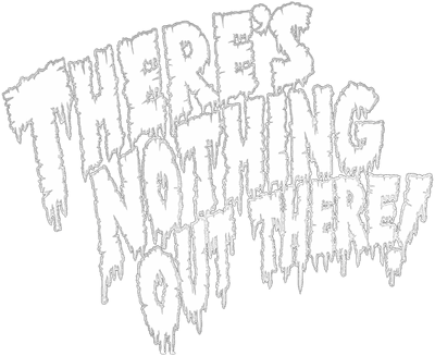 There's Nothing Out There Logo