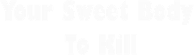 Your Sweet Body to Kill Logo