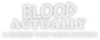 Blood Actually: A Murder, They Hope Mystery Logo