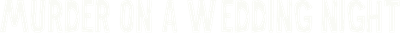 Murder on a Wedding Night Logo