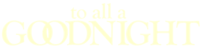 To All a Goodnight Logo