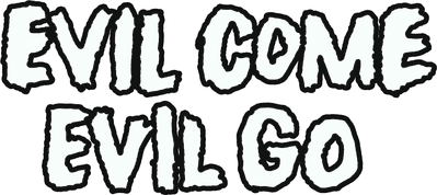 Evil Come Evil Go Logo
