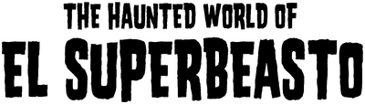 The Haunted World of El Superbeasto Logo