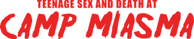 Teenage Sex and Death at Camp Miasma Logo