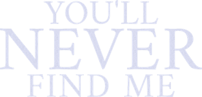 You'll Never Find Me Logo