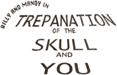 Billy and Mandy in: Trepanation of the Skull and You Logo