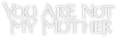 You Are Not My Mother Logo