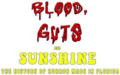 Blood, Guts and Sunshine: The History of Horror Made in Florida Logo
