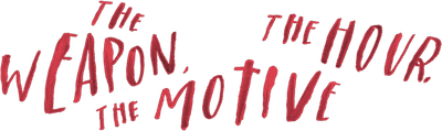 The Weapon, the Hour, the Motive Logo