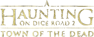 A Haunting On Dice Road 2: Town of the Dead Logo